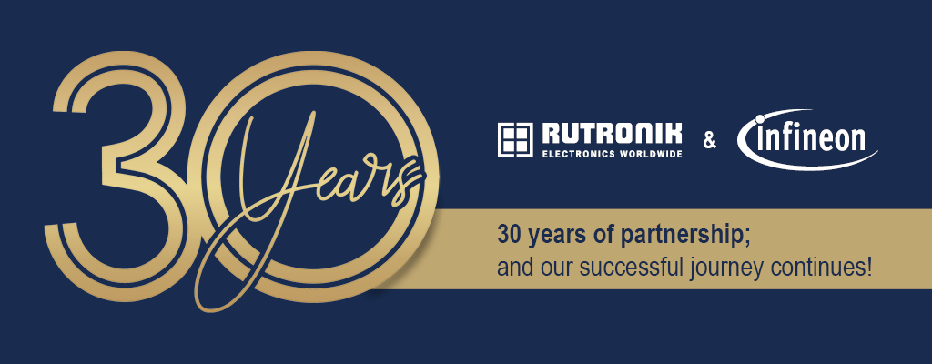 30 Years Partnership Infineon & Rutronik