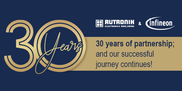 30 Years Partnership Infineon & Rutronik