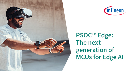 Infineon PSOC™ Edge PSOC™ Edge: The next generation of MCUs for Edge AI
