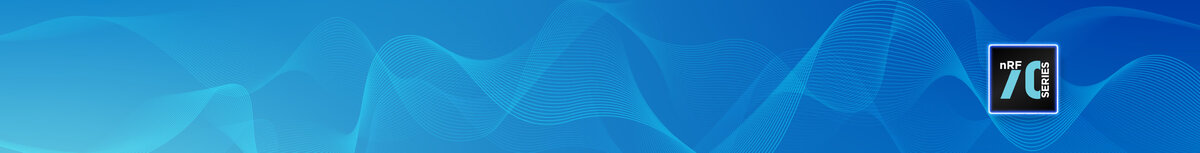 Nordic Semiconductor’s nRF70 Series – Low power Wi-Fi 6 Companion ICs