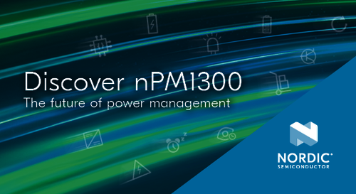 Nordic’s nPM1300 Power Management IC