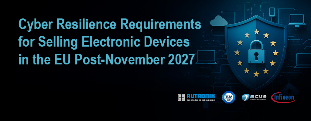 Cyber Resilience Act: What Every Electronic Device Manufacturer Must Know to sell products in the EU after November 2027