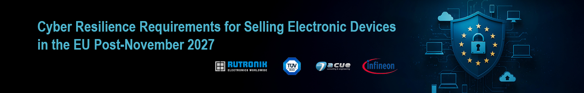 Cyber Resilience Act: What Every Electronic Device Manufacturer Must Know to sell products in the EU after November 2027