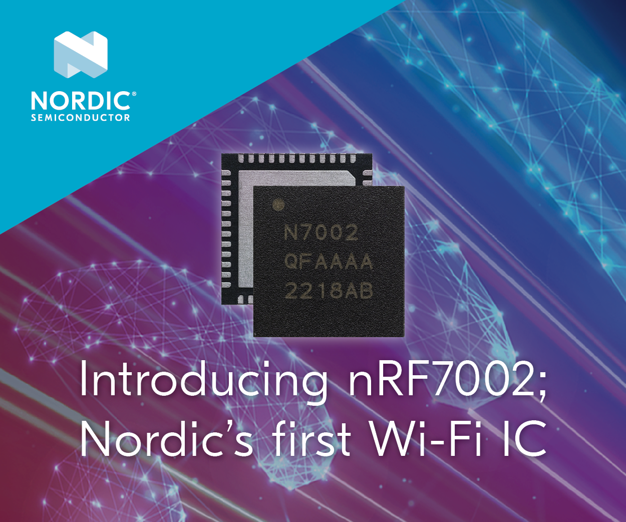 Nordic's First Wi-Fi Product – nRF7002 an Ultra-Low Power, Dual-Band Wi-Fi 6 Companion IC 